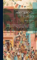 Aniceto El Gallo: Gacetero Prosista Y Gauchi-poeta Argentino. Extracto Del Periodico De Este Titulo Publicado En Buenos-ayres El Año De 1854, Y Otras Poesias Ineditas...... 102157001X Book Cover