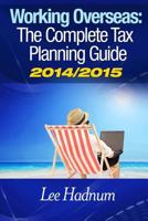 Working Overseas: The Complete Tax Guide 2014/2015 1497440610 Book Cover