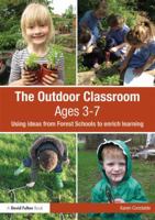 The Outdoor Classroom Ages 3-7: Using Ideas from Forest Schools to Enrich Learning 1138227986 Book Cover