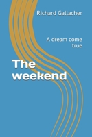 The weekend: A dream come true B08CG7F8YK Book Cover