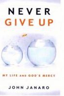Never Give Up: My Life and God's Mercy 086716929X Book Cover