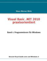Visual Basic .NET 2010 praxisorientiert: Band 1: Programmieren für Windows 384230014X Book Cover