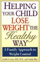 Helping Your Child Lose Weight The Healthy Way: A Family Approach to Weight Control 0806522836 Book Cover