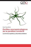 Perfiles neuropsicológicos de la parálisis cerebral: Las formas espástica y discinética bilateral 3847355449 Book Cover