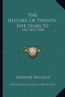 The History Of Twenty-Five Years V2: 1865-1870 1160713367 Book Cover