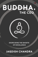 Buddha, The CEO: Exorcising the Ghosts of Excellence 1636337112 Book Cover