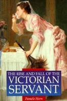 The Rise and Fall of the Victorian Servant 0862998190 Book Cover