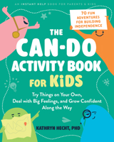 The Can-Do Activity Book for Kids: Try Things on Your Own, Deal with Big Feelings, and Grow Confident Along the Way 1648488838 Book Cover