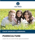 PUERICULTURE: Lassen Sie uns unsere Kinder gesund aufziehen 6206072770 Book Cover