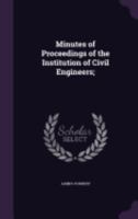 Minutes of Proceedings of the Institution of Civil Engineers; 1358419272 Book Cover