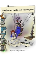 Te echo un cable con tu proyecto (Spanish Edition) B0GHBW5WHN Book Cover