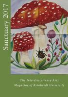 Sanctuary 2017: The Interdisciplinary Arts Magazine of Reinhardt University 1542672589 Book Cover