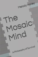 The Mosaic Mind: A Philosophy of Survival B0FPRD5RZC Book Cover