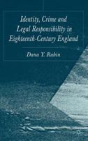 Identity, Crime and Legal Responsibility in Eighteenth-Century England 1403934444 Book Cover