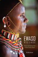Ewaso Village: Poems and Stories from Laikipia County, Kenya 1590795202 Book Cover