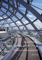 Triumphs of Change: Architecture Reconsidered 3034306725 Book Cover