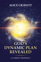 God's Dynamic Plan Revealed : A Current Prophecy 198224738X Book Cover