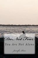 Do Not Fear...: You are Not Alone 1449905889 Book Cover