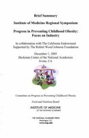 Progress in Preventing Childhood Obesity: Focus on Industry - Brief Summary: Institute of Medicine Regional Symposium 0309101905 Book Cover