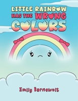 Little Rainbow has the Wrong Colors B0FH5JHSS1 Book Cover