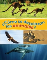 ¿Cómo se desplazan los animales? / How Do Animals Move? (Fácil de leer / Easy to Read) 1543386350 Book Cover