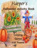 Harper's Halloween Activity Book: (Personalized Books for Children), Halloween Coloring Book, Games: Mazes, Connect the Dots, Crossword Puzzle, Print ... colored pencils, gel pens, or crayons 1979208514 Book Cover