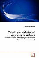 Modeling and design of mechatronic systems: Methods, models, advanced design, intelligent systems and manufacturing 3639314204 Book Cover