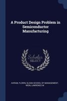 A Product Design Problem in Semiconductor Manufacturing 1377051862 Book Cover