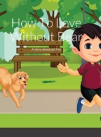 How To Love Again Without Bear: A Story About Pet Loss 1387658697 Book Cover