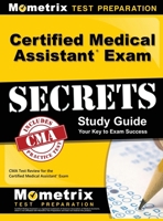 Certified Medical Assistant Exam Secrets Study Guide: CMA Test Review for the Certified Medical Assistant Exam 1516713524 Book Cover