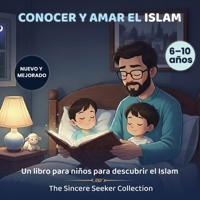 Conocer y Amar el Islam: Un Libro para Niños sobre la Religión del Islam (Libros islámicos para niños en español 1955262438 Book Cover