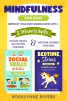 Mindfulness for Kids: Improve your Kids' Mindfulness with : 2 manoscripts : Social Skills Activities for Kids, Bedtime Stories for Kids B08FP9Z98Z Book Cover