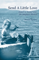 Send A Little Love: Sequel to Young Love - An Adoptee's Memoir 1039172873 Book Cover
