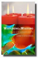 Watching and Waiting: A Guide to the Celebration of Advent 1853118346 Book Cover