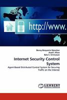 Internet Security Control System: Agent-Based Distributed Control System for Securing Traffic on the Internet 3843355215 Book Cover