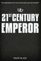 21st Century Emperor: A Digital Nomad's Guide to Freedom and Financial Independence 1534846891 Book Cover