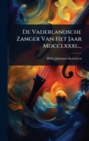 De Vaderlandsche Zanger Van Het Jaar Mdcclxxxi.... (Dutch Edition) 1024523349 Book Cover