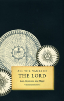 All the Names of the Lord: Lists, Mysticism, and Magic 0226388700 Book Cover