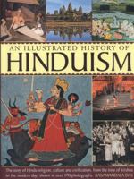 An Illustrated History Of Hinduism: The Story Of Hindu Religion, Culture And Civilization, From The Time Of Krishna To The Modern Day, Shown In Over 170 Photographs 1780193017 Book Cover