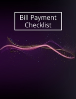 Bill Payment Checklist: Bill Payment Organizer, Bill Payment Checklist. Month Bill Organizer Tracker Keeper Budgeting Financial Planning Journal Notebook ( Black Design ) 169867791X Book Cover