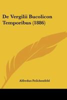De Vergilii Bucolicon Temporibus (1886) 116041467X Book Cover