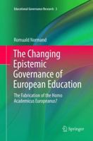 The Changing Epistemic Governance of European Education: The Fabrication of the Homo Academicus Europeanus? 3319811150 Book Cover