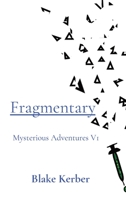 Fragmentary: Mysterious Adventures V1 B0C9PK8KZ5 Book Cover