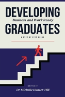 Developing Business and Work Ready Graduates B0DQQ5B55H Book Cover