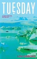 Tuesday: A day for me, my elf and I (7 Days) 2959428951 Book Cover