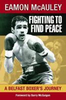Fighting to Find Peace: A Belfast Boxer’s Journey 1786051249 Book Cover