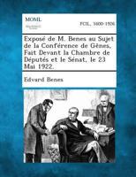 Expose de M. Benes Au Sujet de la Conference de Genes, Fait Devant La Chambre de Deputes Et Le Senat, Le 23 Mai 1922. 128934812X Book Cover