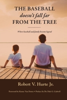 The Baseball Doesn't Fall Far from the Tree: Where baseball and family become legend 1949504832 Book Cover