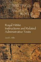 Royal Hittite Instructions and Related Administrative Texts 1589836561 Book Cover