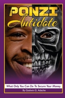Ponzi Antidote: What only you can do to secure your money B0BRLZWNZQ Book Cover